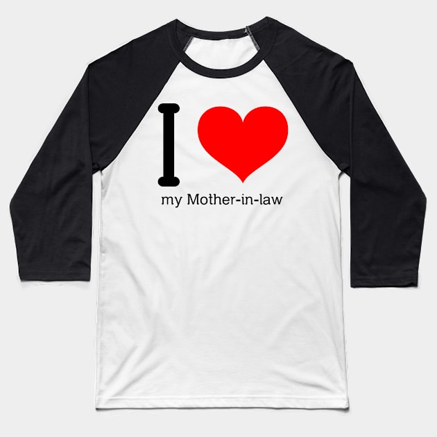 I love my mother-in-law Baseball T-Shirt by Insert Name Here